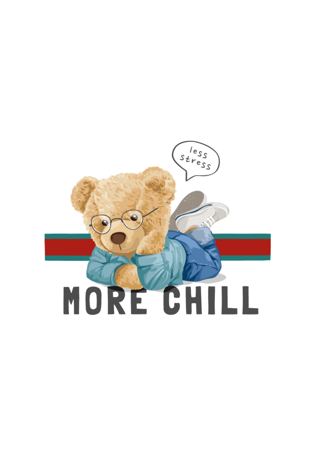 more chill teddy t-shirt: relaxed, cool, and always ready to unwind