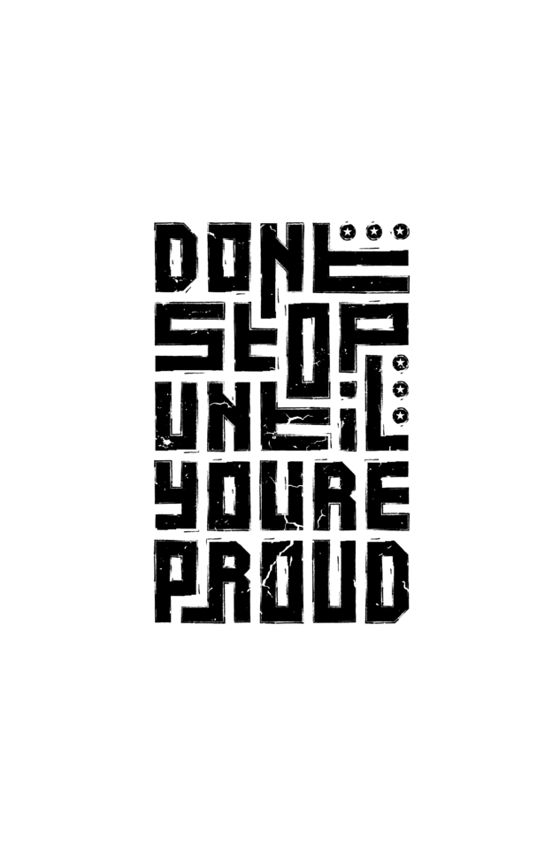 don’t stop until you are proud t-shirt