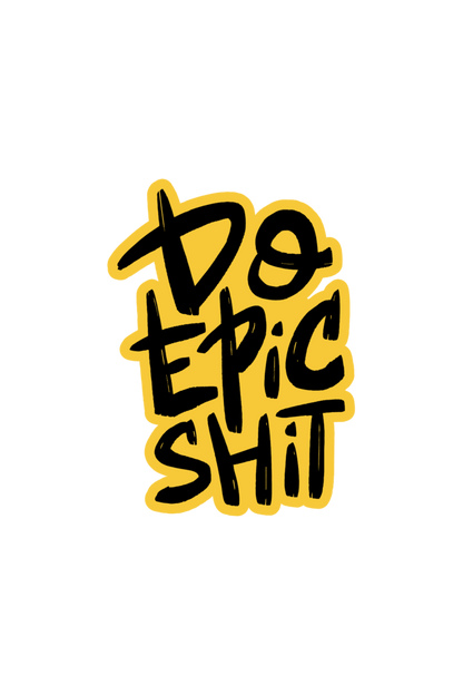 Do Epic Shit T-Shirt